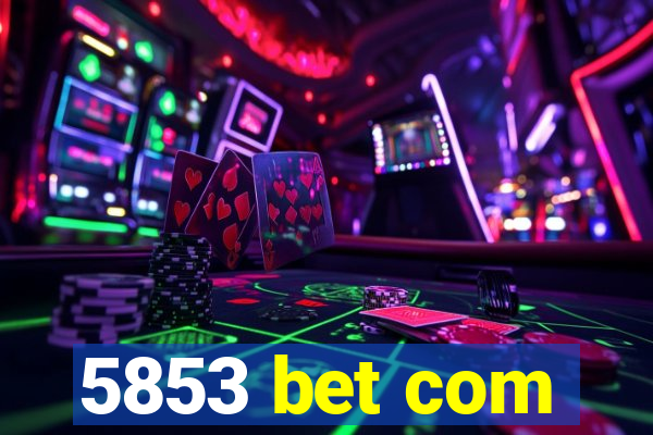 5853 bet com